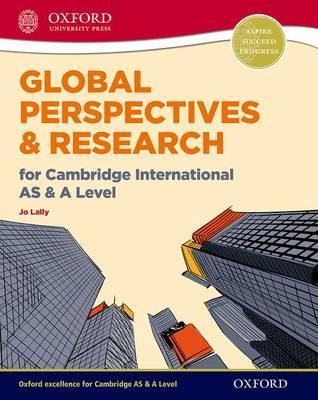 Global Perspectives and Research for Cambridge International AS & A Level Print & Online Book - Jo Lally