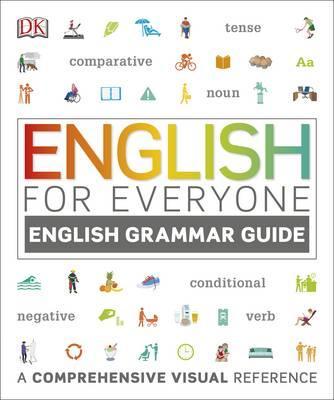 English for Everyone English Grammar Guide: A Complete Self Study Programme - DK