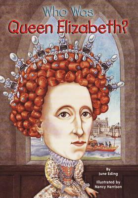 Who Was Queen Elizabeth? - June Eding