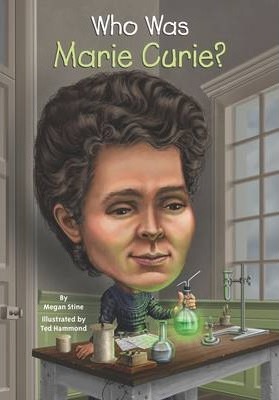 Who Was Marie Curie? - Megan Stine