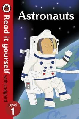 Astronauts - Read it yourself with Ladybird: Level 1 (non-fiction) - Catherine Baker