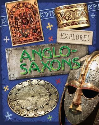 Explore!: Anglo Saxons - Jane Bingham