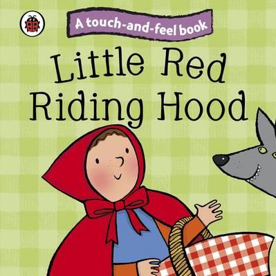 Little Red Riding Hood: Ladybird Touch and Feel Fairy Tales - Ronne Randall
