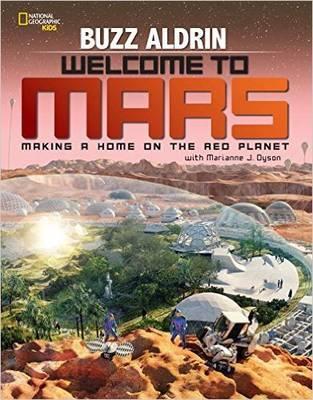 Welcome to Mars: Making a Home on the Red Planet (Science & Nature) - Buzz Aldrin