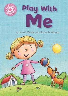 Reading Champion: Play With Me: Independent Reading Pink 1A - Barrie Wade
