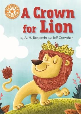 Reading Champion: A Crown for Lion: Independent Reading Orange 6 - A. H. Benjamin
