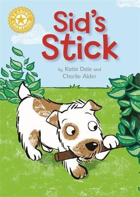 Reading Champion: Sid's Stick: Independent Reading Yellow 3 - Katie Dale