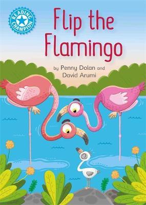 Reading Champion: Flip the Flamingo: Independent Reading Blue 4 - Penny Dolan
