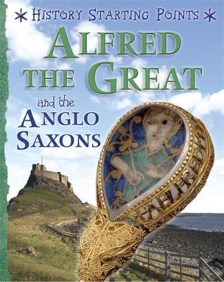 History Starting Points: Alfred the Great and the Anglo Saxons - David Gill