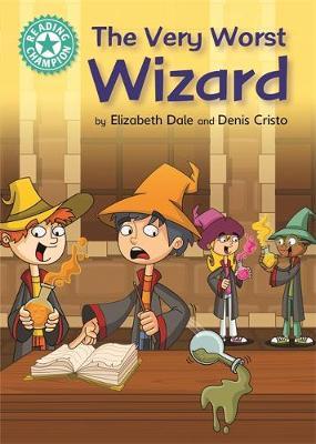 Reading Champion: The Very Worst Wizard: Independent Reading Turquoise 7 - Elizabeth Dale