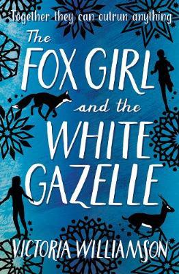The Fox Girl and the White Gazelle - Victoria Williamson