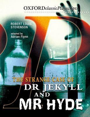 Oxford Playscripts: Jekyll and Hyde - Adrian Flynn