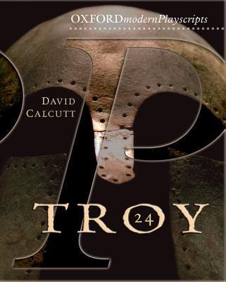 Oxford Playscripts: Troy - David Calcutt
