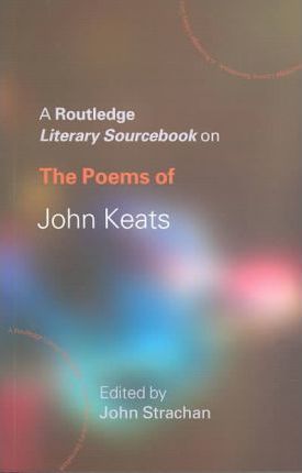 The Poems of John Keats: A Routledge Study Guide and Sourcebook - John Strachan