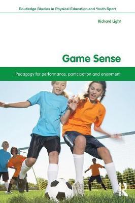 Game Sense: Pedagogy for Performance