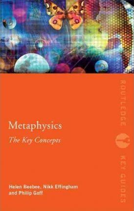 Metaphysics: The Key Concepts - Nikk Effingham