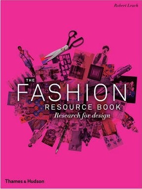 The Fashion Resource Book: Research for Design - Robert Leach