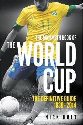 The Mammoth Book of The World Cup: The Definitive Guide