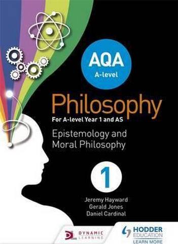 AQA A-level Philosophy Year 1 and AS: Epistemology and Moral Philosophy - Jeremy Hayward