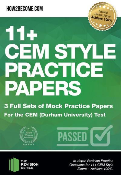 11+ CEM Style Practice Papers: 3 Full Sets of Mock Practice Papers for the CEM (Durham University) Test: In-depth Revision Practice Questions for 11+ CEM Style Exams - Achieve 100%. - How2Become
