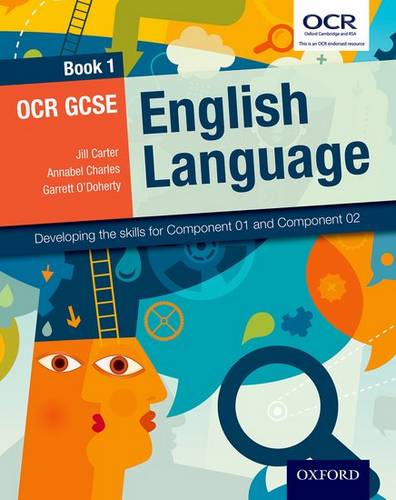 OCR GCSE English Language: Book 1: Developing the skills for Component 01 and Component 02 - Jill Carter - 9780198332787