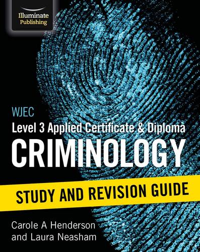 WJEC Level 3 Applied Certificate and Diploma Criminology: Study and Revision Guide - Carole A Henderson - 9781911208969
