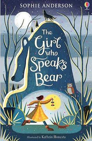 The Girl Who Speaks Bear - Sophie Anderson - 9781474940672