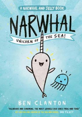 Narwhal: Unicorn of the Sea! (Narwhal and Jelly 1) - Ben Clanton (Author) - 9781405295307