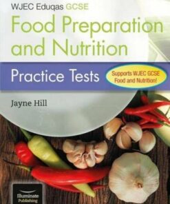 WJEC Eduqas GCSE Food Preparation and Nutrition: Practice Tests - Jayne Hill - 9781912820993