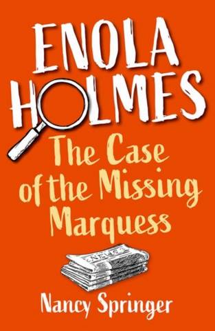 Enola Holmes: The Case of the Missing Marquess - Nancy Springer - 9781382035125