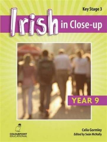 Irish in Close-Up: Key Stage 3 Year 9 - Celia Gormley - 9781780730622