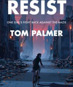 Resist: One Girl's Fight Back Against the Nazis - Tom Palmer - 9781800901063