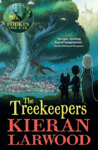 The Treekeepers: BLUE PETER BOOK AWARD-WINNING AUTHOR - Kieran Larwood - 9780571364572