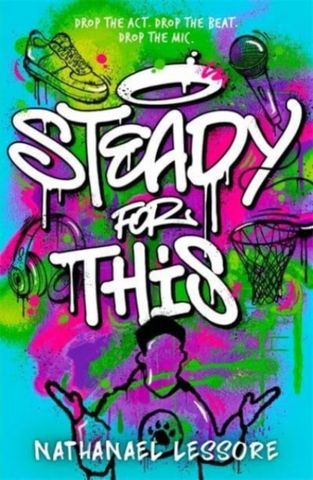 Steady For This: the laugh-out-loud and unforgettable teen novel of the year! - Nathanael Lessore - 9781471413223