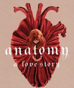 Anatomy: A Love Story: the must-read Reese Witherspoon Book Club Pick - Dana Schwartz - 9780349433370