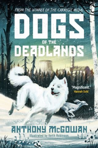 Dogs of the Deadlands: SHORTLISTED FOR THE WEEK JUNIOR BOOK AWARDS - Anthony McGowan - 9780861546398