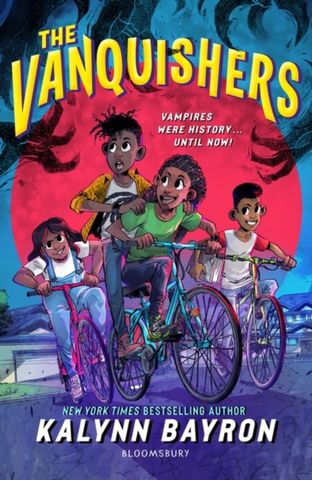 The Vanquishers: the fangtastically feisty debut middle-grade from New York Times bestselling author Kalynn Bayron - Kalynn Bayron - 9781526655974